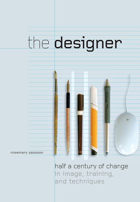 The Designer: Half a Century of Change in Image, Training, and Technique (Intellect Books - Play Text) by Rosemary Sassoon