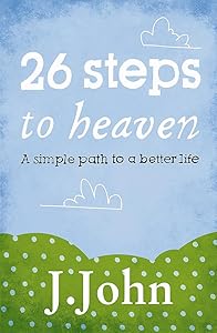 26 Steps to Heaven: A Simple Path to a Better Life