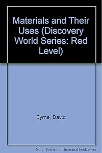 Materials and Their Uses (Discovery World Series: Red Level)