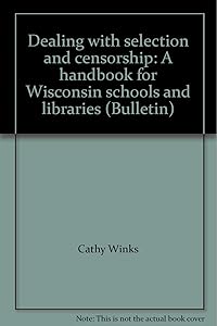 Dealing with selection and censorship: A handbook for Wisconsin schools and libraries (Bulletin)