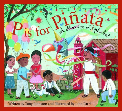 P is for Pinata: A Mexico Alphabet (Discover the World) by Tony Johnston