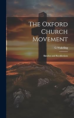The Oxford Church Movement: Sketches and Recollections