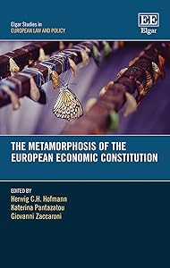 The Metamorphosis of the European Economic Constitution (Elgar Studies in European Law and Policy)