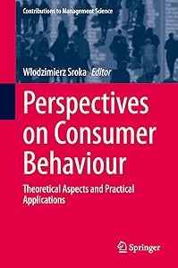 Perspectives on Consumer Behaviour: Theoretical Aspects and Practical Applications (Contributions to Management Science) by Włodzimierz Sroka