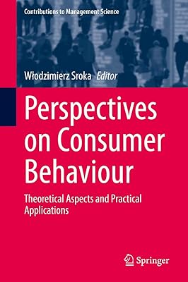 Perspectives on Consumer Behaviour: Theoretical Aspects and Practical Applications (Contributions to Management Science)
