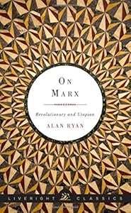 On Marx: Revolutionary and Utopian