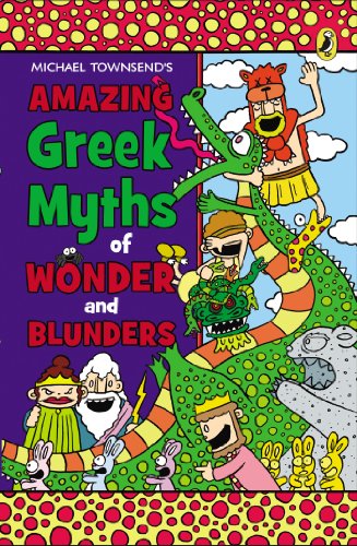 Amazing Greek Myths of Wonder and Blunders by Michael Townsend