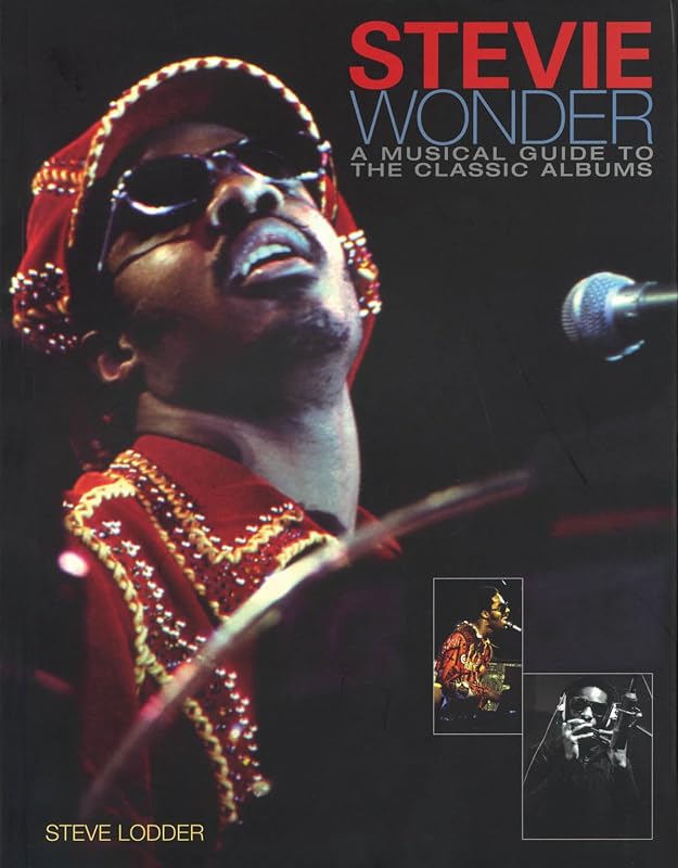 Stevie Wonder: A Musical Guide to the Classic Albums by Steve Lodder