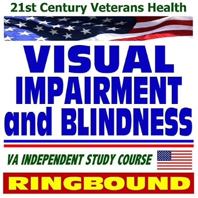 21st Century Veterans Health: Visual Impairment and Blindness, Veterans Administration Independent Study Course (Ring-bound)