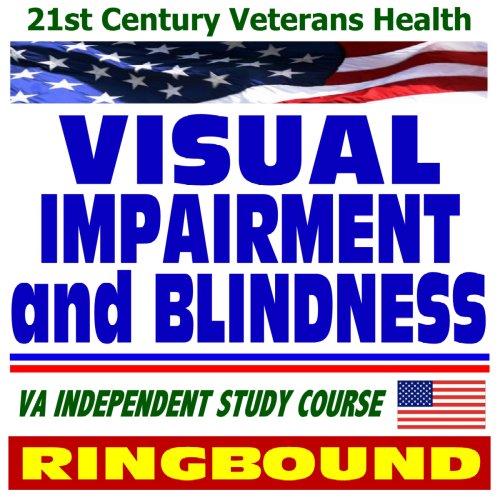 21st Century Veterans Health: Visual Impairment and Blindness, Veterans Administration Independent Study Course (Ring-bound) by U.S. Government