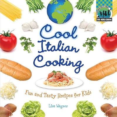 Cool Italian Cooking: Fun and Tasty Recipes for Kids
