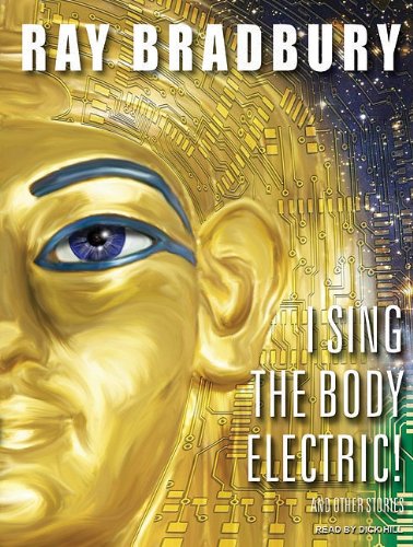 I Sing the Body Electric!: And Other Stories by Ray Bradbury