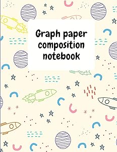 Graph Paper Composition Notebook: Grid Paper Notebook, Quad Ruled, Grid Composition Notebook for Math and Science Students, 8.5'' x 11''