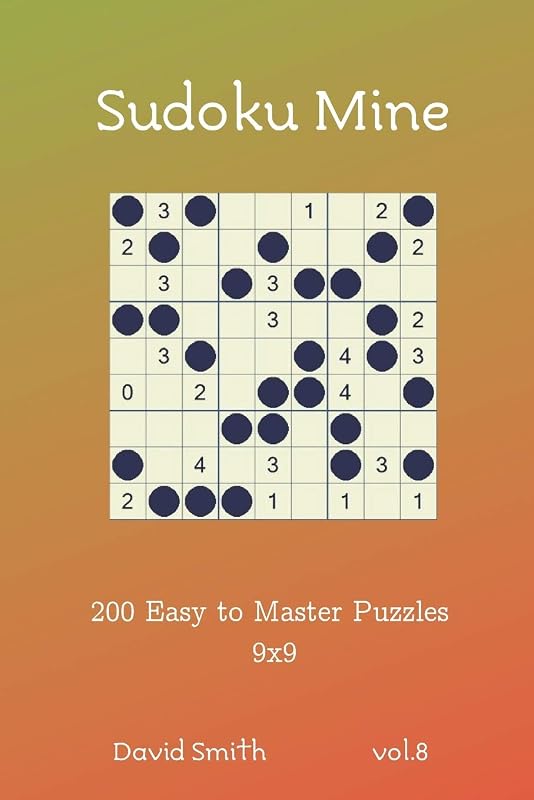 Sudoku Mine - 200 Easy to Master Puzzles 9x9 vol.8 by David Smith