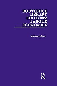 Routledge Library Editions: Labour Economics