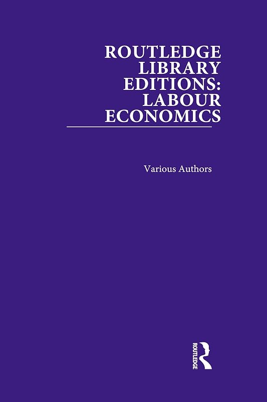 Routledge Library Editions: Labour Economics by Various