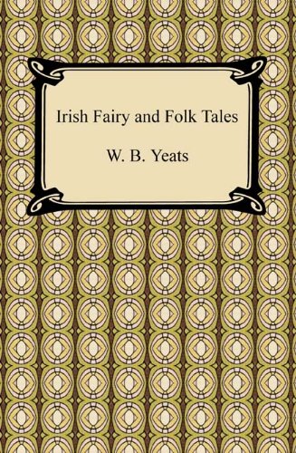 Irish Fairy and Folk Tales by W. B. Yeats