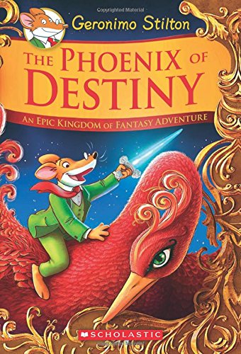 The Phoenix of Destiny: An Epic Kingdom of Fantasy Adventure by Geronimo Stilton
