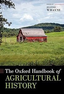 The Oxford Handbook of Agricultural History (Oxford Handbooks) by Jeannie Whayne