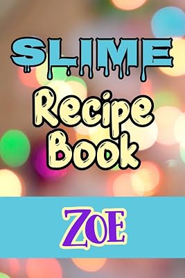 Slime Recipe Book Zoe: Blank Slime Cookbook, Slime Organizing Recipe