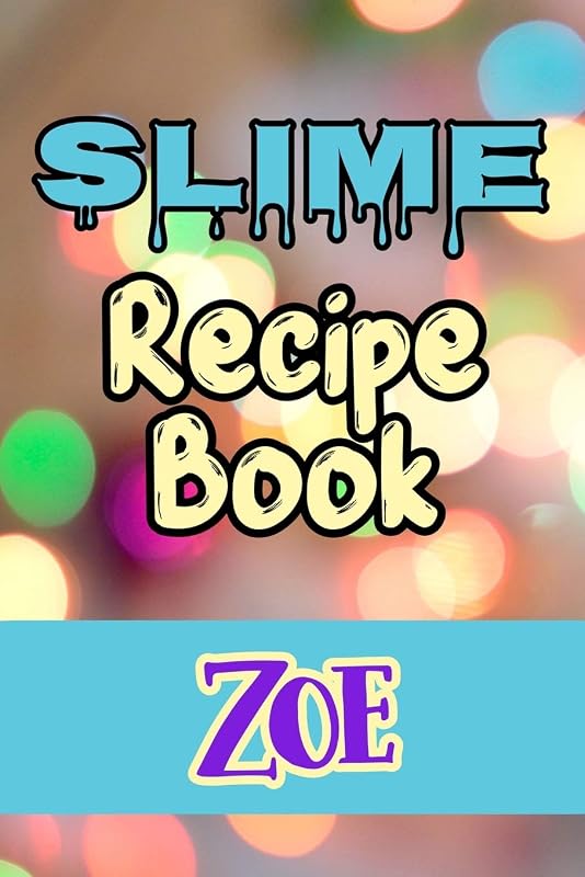 Slime Recipe Book Zoe: Blank Slime Cookbook, Slime Organizing Recipe by Slime Recipe & Names Notebook
