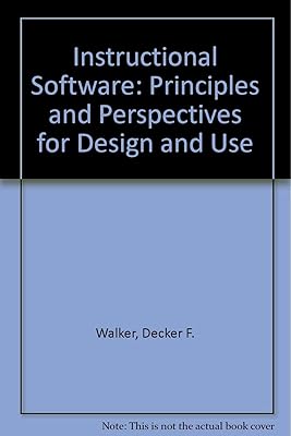 Instructional software: Principles and perspectives for design and use