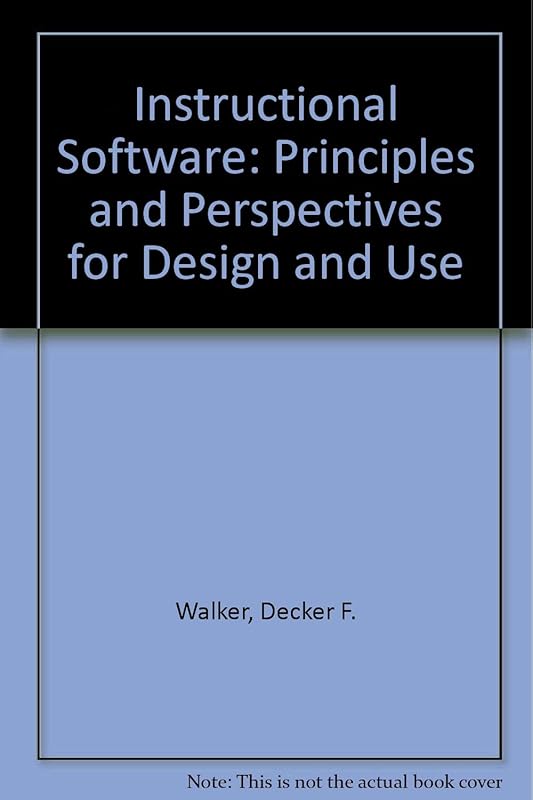 Instructional software: Principles and perspectives for design and use by Decker F. Walker