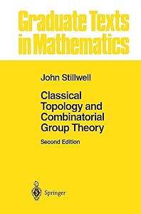 Classical Topology and Combinatorial Group Theory (Graduate Texts in Mathematics, 72) by John Stillwell