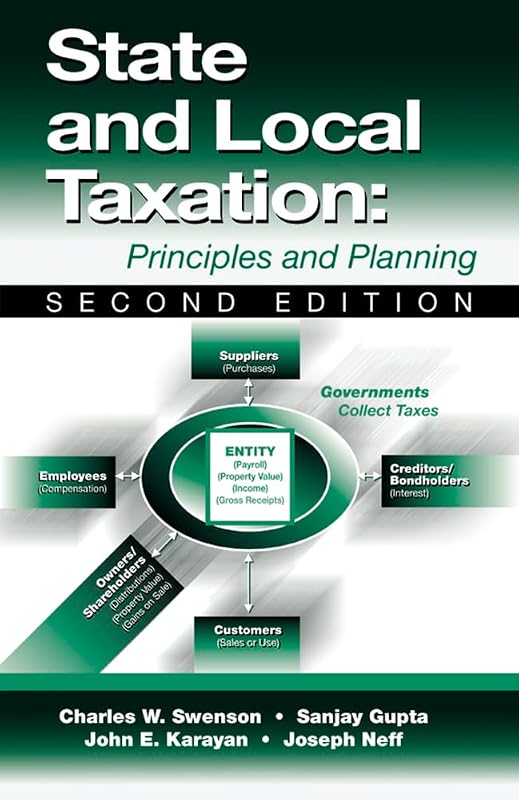 State and Local Taxation: Principles and Practices by Charles W. Swenson