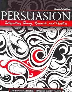 Persuasion: Integrating Theory, Research, and Practice by Ann Bainbridge Frymier