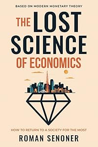 The Lost Science of Economics: How to Return to a Society for the Most by Roman Senoner