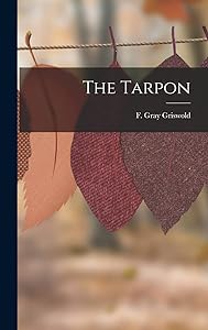 The Tarpon by Griswold F Gray (Frank Gray)