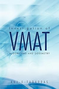 Investigation of Vmat Algorithms and Dosimetry by Auj-e Taqaddas