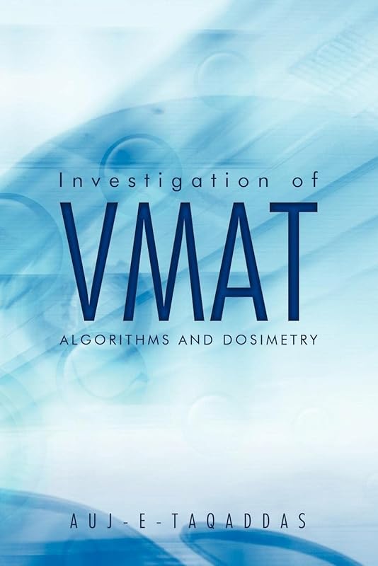 Investigation of Vmat Algorithms and Dosimetry by Auj-e Taqaddas