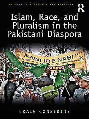 Islam, Race, and Pluralism in the Pakistani Diaspora (ISSN)