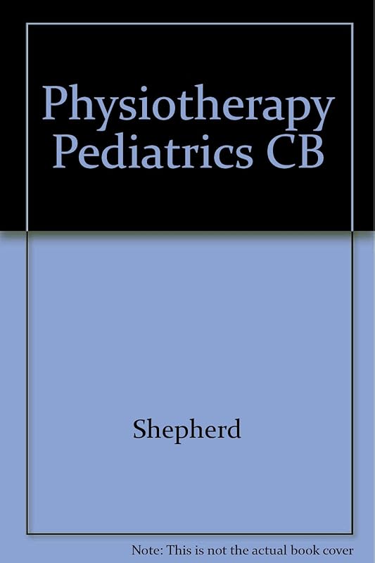 Physiotherapy in Paediatrics by Roberta B. Shepherd