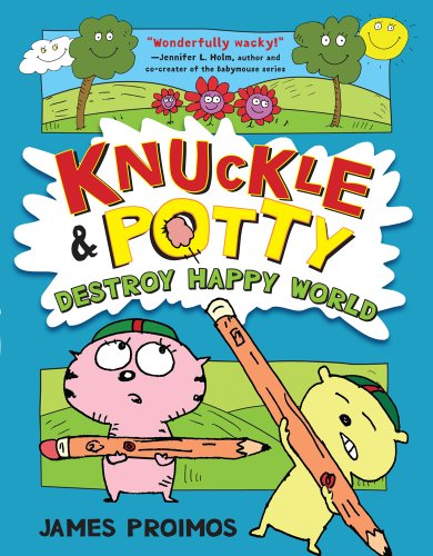 Knuckle and Potty Destroy Happy World by James Proimos  (Author, Illustrator)