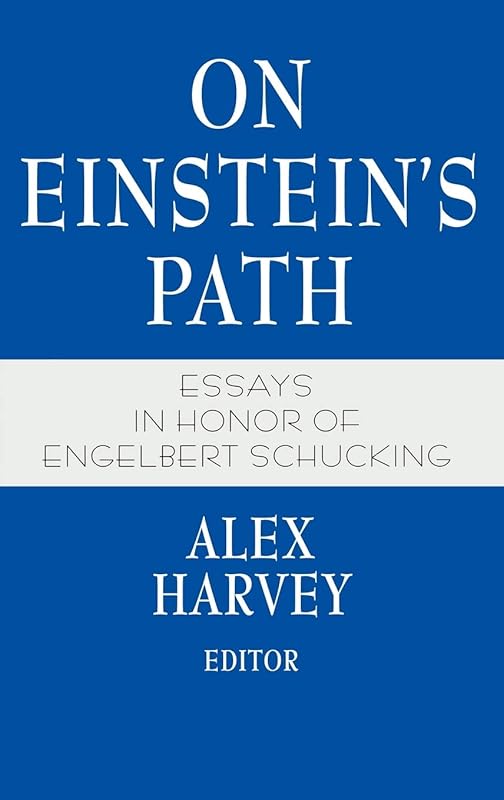 On Einstein’s Path: Essays in Honor of Engelbert Schucking by Alex Harvey