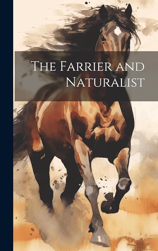 The Farrier and Naturalist by HardPress
