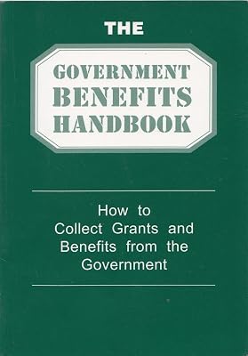 The government benefits handbook: How to collect grants and benefits from the government