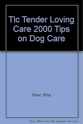 Tlc Tender Loving Care 2000 Tips on Dog Care