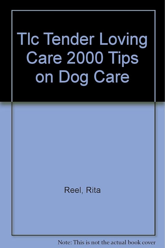 Tlc Tender Loving Care 2000 Tips on Dog Care by Rita M Reel