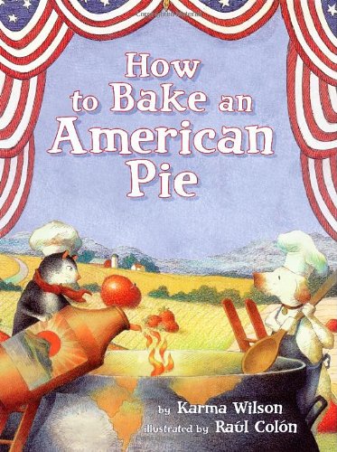 How to Bake an American Pie by Karma Wilson
