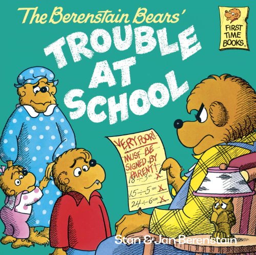 The Berenstain Bears and the Trouble at School by Stan Berenstain