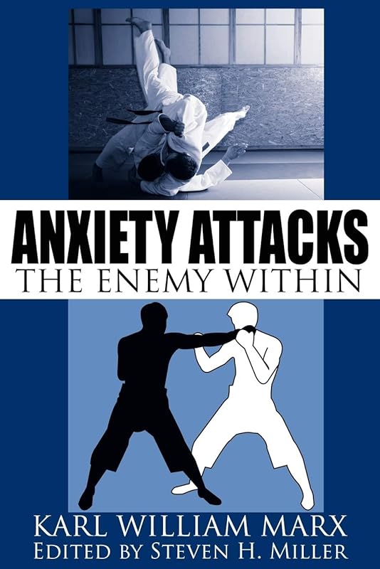 Anxiety Attacks: The Enemy Within by Karl William Marx