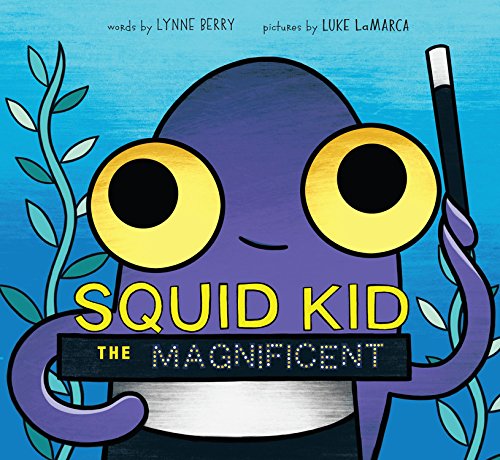 Squid Kid the Magnificent by Lynne Berry