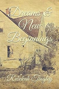 Dreams & New Beginnings by Rebekah Tingley