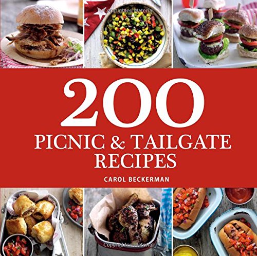 200 Picnic &amp; Tailgate Recipes by Carol Beckerman