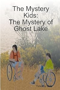 The Mystery Kids: The Mystery of Ghost Lake by Timothy Mills