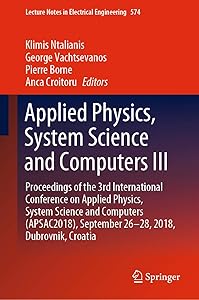Applied Physics, System Science and Computers III: Proceedings of the 3rd International Conference on Applied Physics, System Science and Computers (APSAC2018), ... Notes in Electrical Engineering Book 574) by Klimis Ntalianis